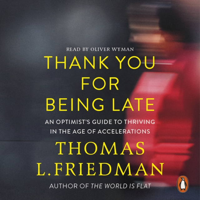 Thank You for Being Late : An Optimist's Guide to Thriving in the Age of Accelerations, eAudiobook MP3 eaudioBook
