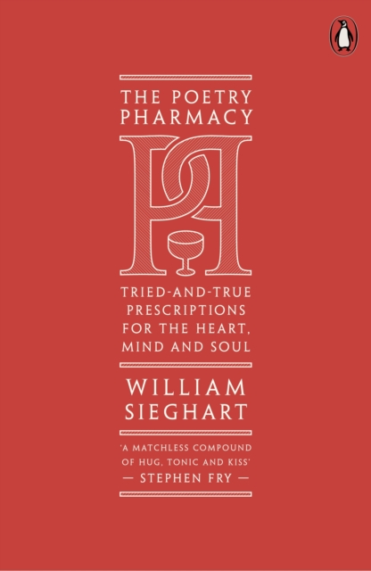 The Poetry Pharmacy : Tried-and-True Prescriptions for the Heart, Mind and Soul, Paperback / softback Book