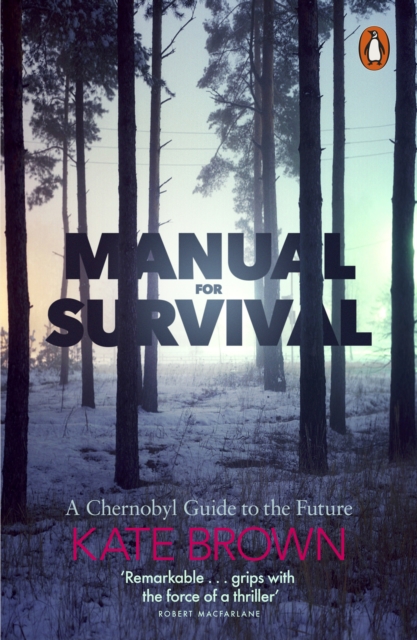 Manual for Survival : A Chernobyl Guide to the Future, Paperback / softback Book