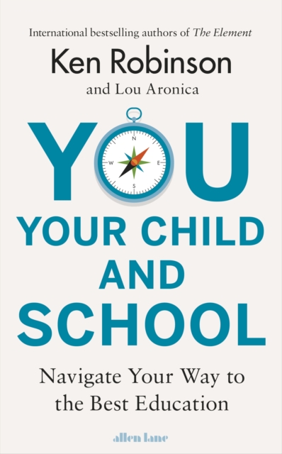 You, Your Child and School : Navigate Your Way to the Best Education, EPUB eBook