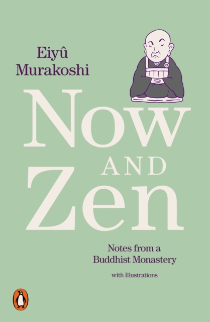 Now and Zen : Notes from a Buddhist Monastery: with Illustrations, EPUB eBook