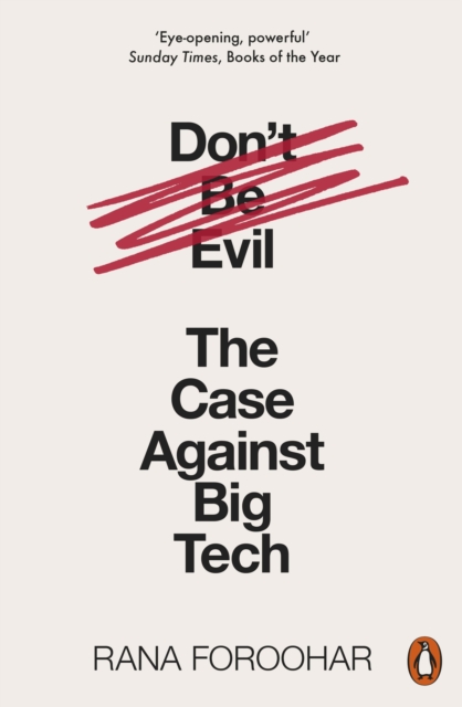 Don't Be Evil : The Case Against Big Tech, Paperback / softback Book