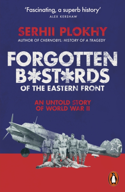 Forgotten Bastards of the Eastern Front : An Untold Story of World War II, Paperback / softback Book