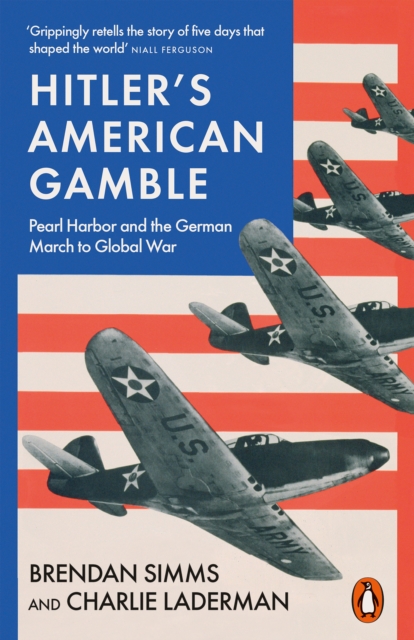 Hitler's American Gamble : Pearl Harbor and the German March to Global War, Paperback / softback Book