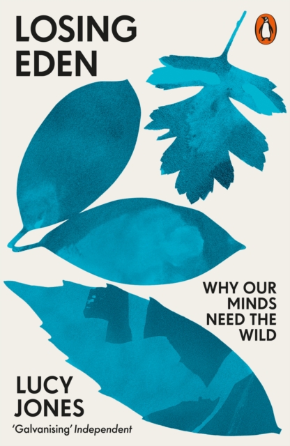 Losing Eden : Why Our Minds Need the Wild, Paperback / softback Book