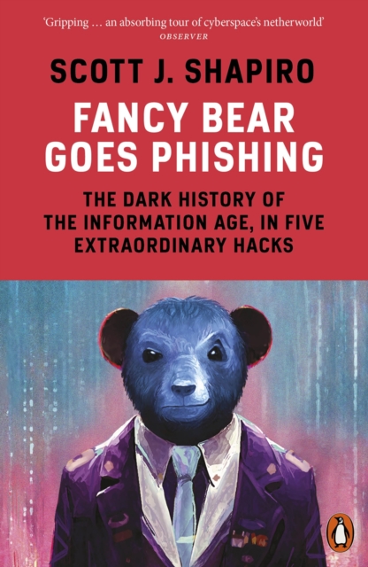 Fancy Bear Goes Phishing : The Dark History of the Information Age, in Five Extraordinary Hacks, EPUB eBook