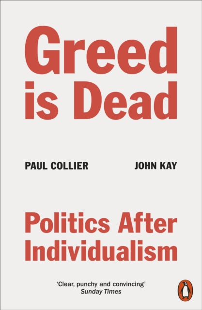 Greed Is Dead : Politics After Individualism, Paperback / softback Book