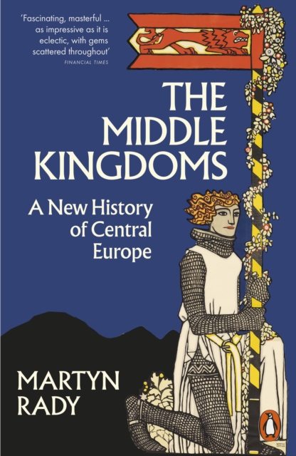 The Middle Kingdoms : A New History of Central Europe, EPUB eBook