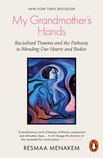 My Grandmother's Hands : Racialized Trauma and the Pathway to Mending Our Hearts and Bodies, Paperback / softback Book