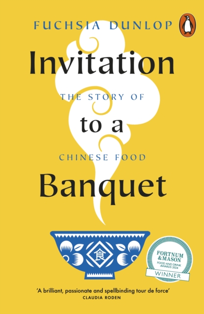 Invitation to a Banquet : The Story of Chinese Food, Paperback / softback Book