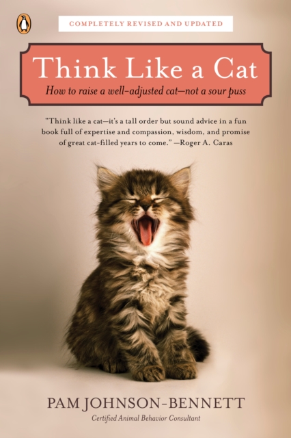 Think Like a Cat : How to Raise a Well-Adjusted Cat--Not a Sour Puss, Paperback / softback Book