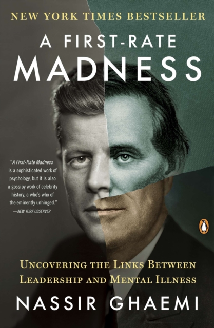 A First-Rate Madness : Uncovering the Links Between Leadership and Mental Illness, Paperback / softback Book