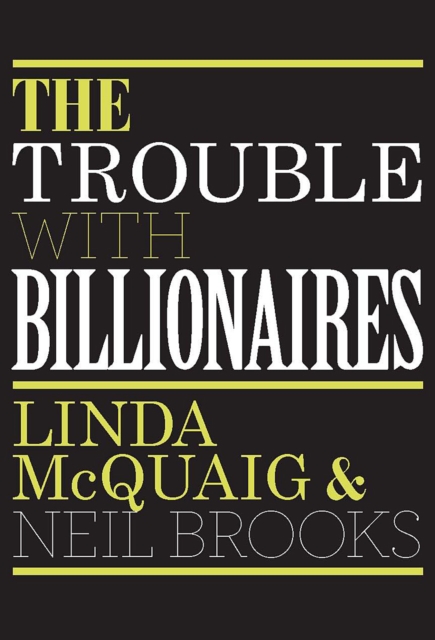 The Trouble With Billionaires : Why Too Much Money At The Top Is Bad For Everyone, EPUB eBook