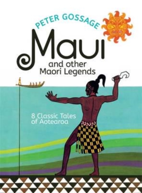 Maui and Other Maori Legends : 8 Classic Tales of Aotearoa, Hardback Book