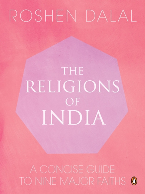 The Religions of India : A Concise Guide to Nine Major Faiths, Hardback Book