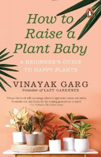 How to Raise a Plant Baby : A Beginner's Guide to Happy Plants, Paperback / softback Book
