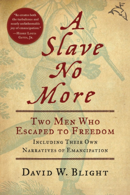 A Slave No More : Two Men Who Escaped to Freedom, Including Their Own Narratives of Emancipation, EPUB eBook
