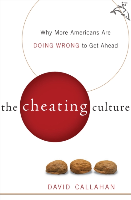 The Cheating Culture : Why More Americans Are Doing Wrong to Get Ahead, EPUB eBook