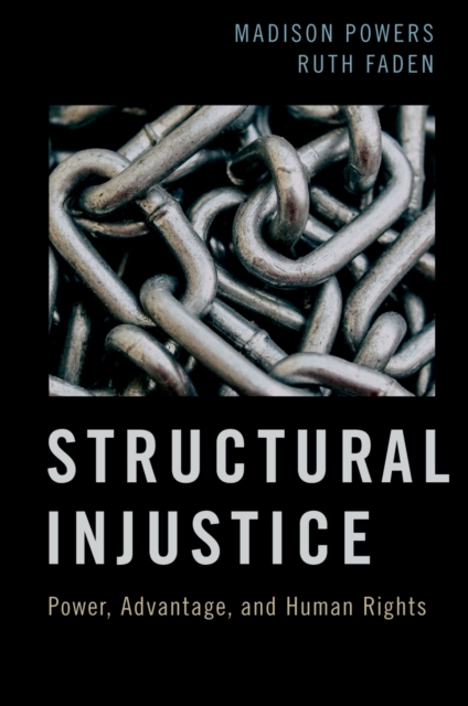 Structural Injustice : Power, Advantage, and Human Rights, PDF eBook