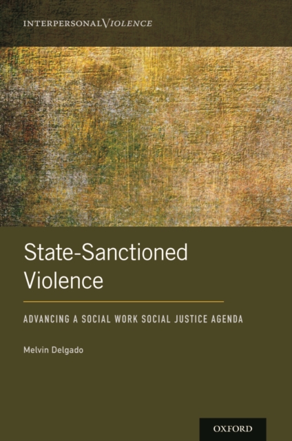 State-Sanctioned Violence : Advancing a Social Work Social Justice Agenda, PDF eBook
