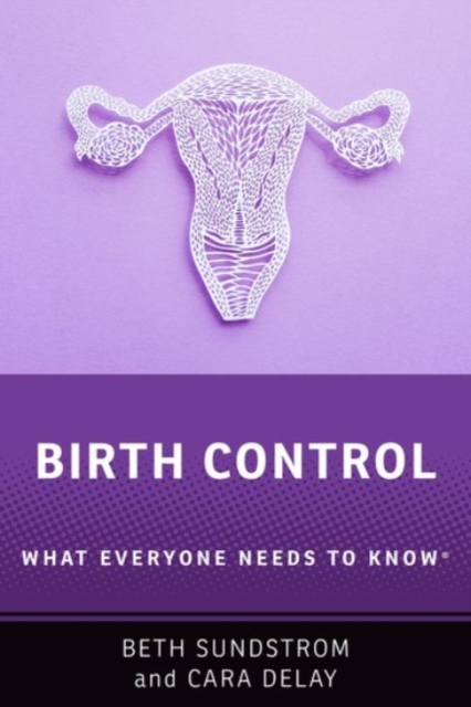 Birth Control : What Everyone Needs to Know®, Paperback / softback Book