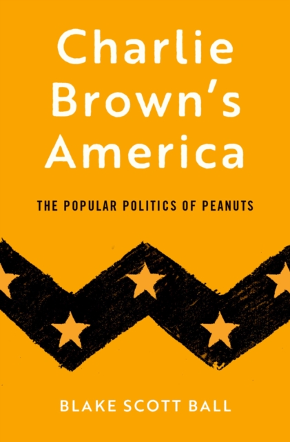 Charlie Brown's America : The Popular Politics of Peanuts, PDF eBook