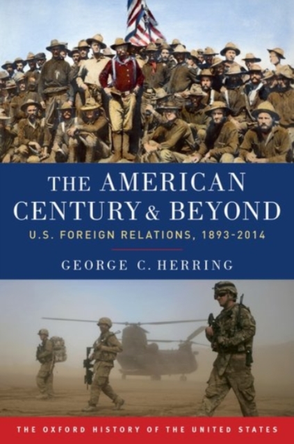 The American Century and Beyond : U.S. Foreign Relations, 1893-2014, Paperback / softback Book