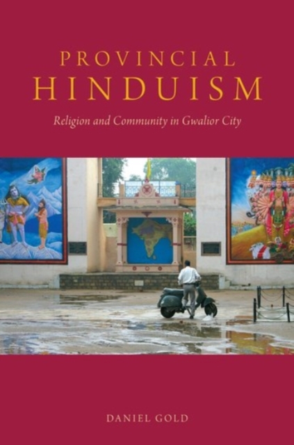 Provincial Hinduism : Religion and Community in Gwalior City, Paperback / softback Book