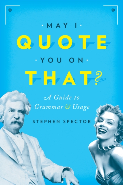 May I Quote You on That? : A Guide to Grammar and Usage, PDF eBook