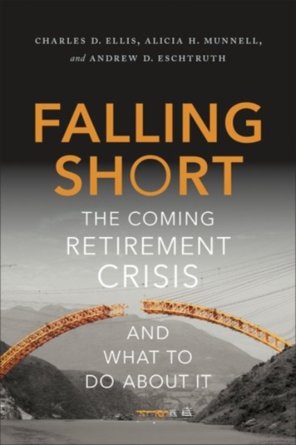 Falling Short : The Coming Retirement Crisis and What to Do About It, Hardback Book