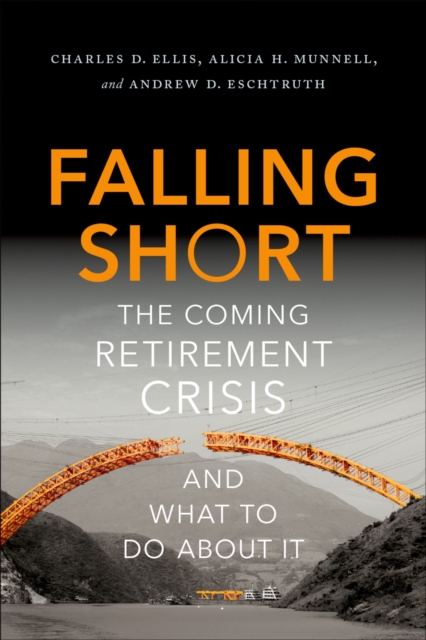 Falling Short : The Coming Retirement Crisis and What to Do About It, EPUB eBook