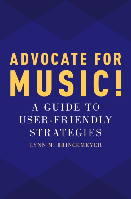 Advocate for Music! : A Guide to User-Friendly Strategies, EPUB eBook
