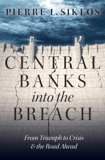 Central Banks into the Breach : From Triumph to Crisis and the Road Ahead, PDF eBook