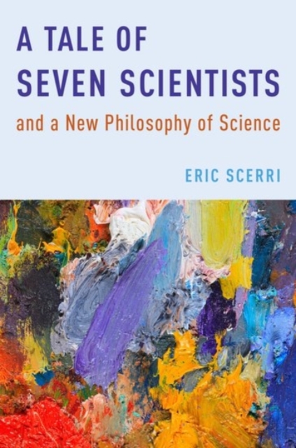 A Tale of Seven Scientists and a New Philosophy of Science, Hardback Book