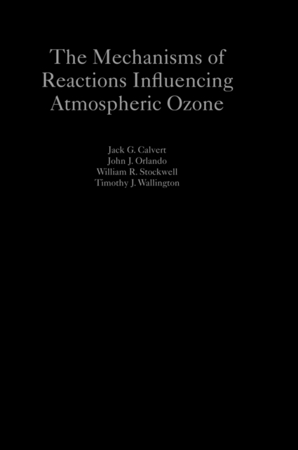 The Mechanisms of Reactions Influencing Atmospheric Ozone, Hardback Book