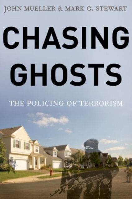 Chasing Ghosts : The Policing of Terrorism, Hardback Book