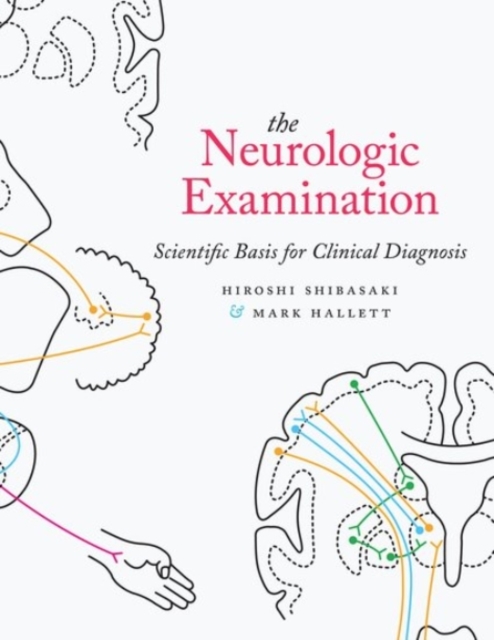 The Neurologic Examination : Scientific Basis for Clinical Diagnosis, Hardback Book