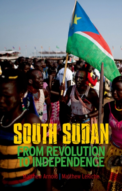 South Sudan: From Revolution to Independence, EPUB eBook