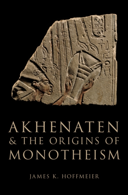 Akhenaten and the Origins of Monotheism, EPUB eBook