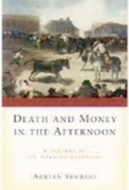 Death and Money in The Afternoon : A History of the Spanish Bullfight, EPUB eBook