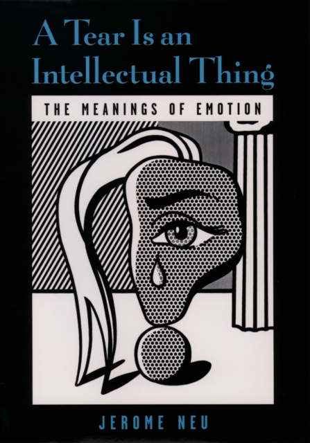 A Tear Is an Intellectual Thing : The Meanings of Emotion, EPUB eBook