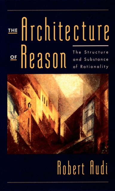 The Architecture of Reason : The Structure and Substance of Rationality, EPUB eBook