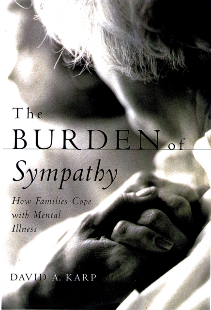 The Burden of Sympathy : How Families Cope With Mental Illness, EPUB eBook