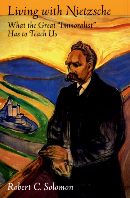 Living with Nietzsche : What the Great "Immoralist" Has to Teach Us, EPUB eBook