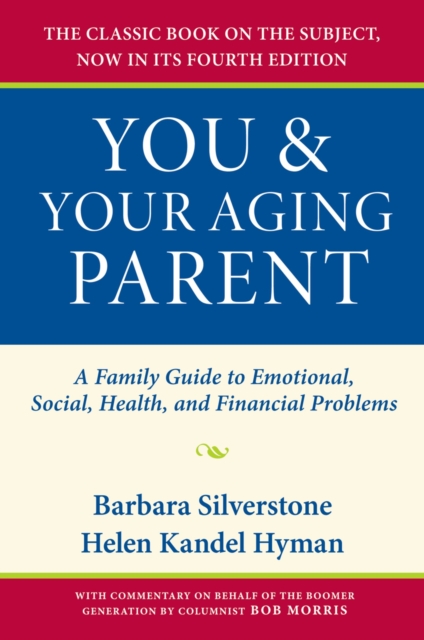 You and Your Aging Parent : A Family Guide to Emotional, Social, Health, and Financial Problems, EPUB eBook