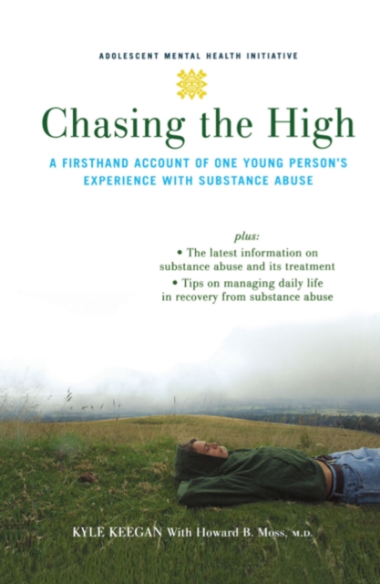 Chasing the High : A Firsthand Account of One Young Person's Experience with Substance Abuse, EPUB eBook