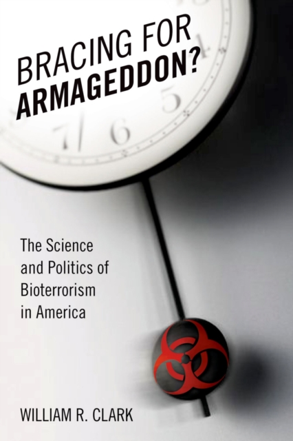 Bracing for Armageddon? : The Science and Politics of Bioterrorism in America, EPUB eBook