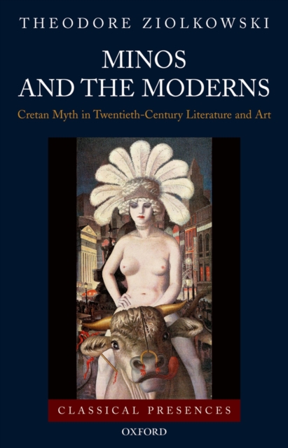 Minos and the Moderns : Cretan Myth in Twentieth-Century Literature and Art, EPUB eBook