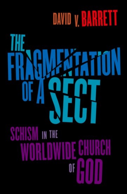 Fragmentation of a Sect : Schisms in the Worldwide Church of God, Paperback / softback Book