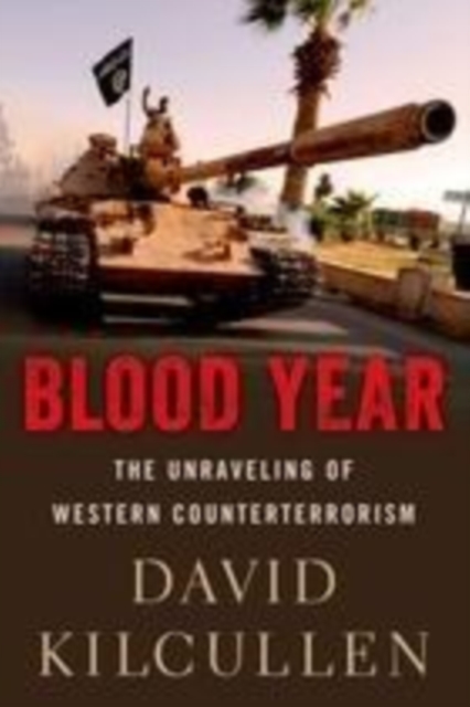 Blood Year : The Unraveling of Western Counterterrorism, PDF eBook